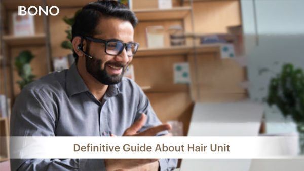 Definitive Guide About Hair Unit (1)