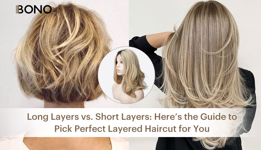 Long Layers vs. Short Layers: Guide to Pick Perfect Layered Haircut For You