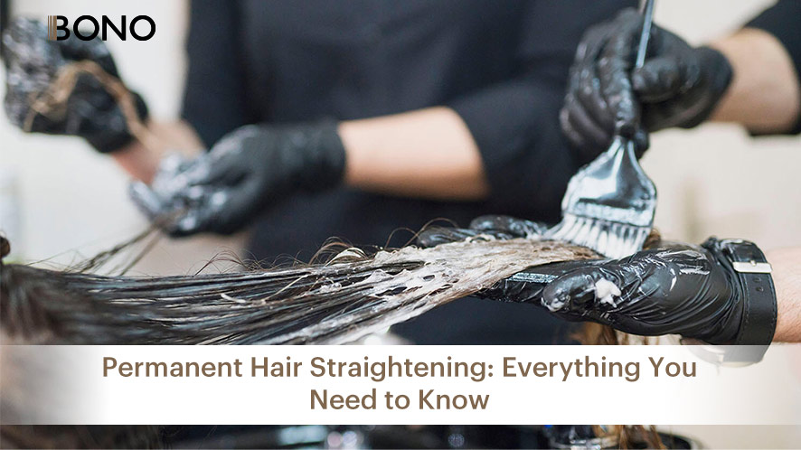 Permanent Hair Straightening: Everything You Need to Know